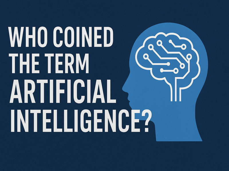 Who Coined the Term Artificial Intelligence